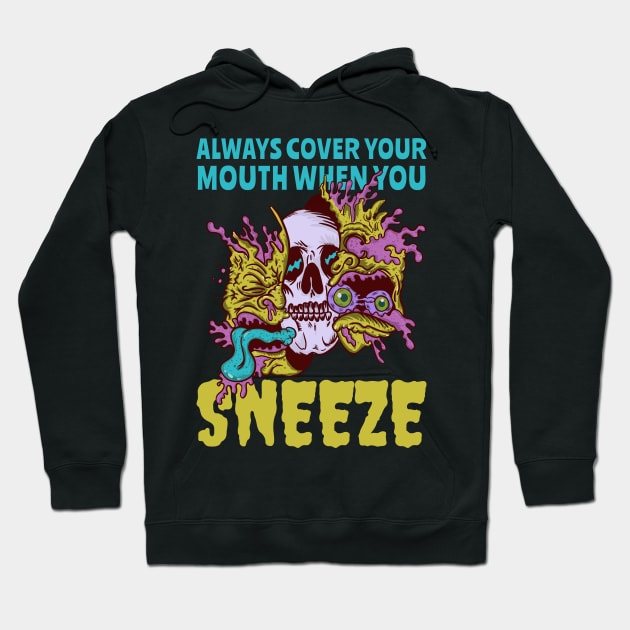 Always Cover Your Mouth When You Sneeze Hoodie by M n' Emz Studio